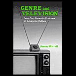 Genre and Television : From Cop Shows to Cartoons in American Culture