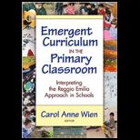 Emergent Curriculum in the Primary Classroom: Interpreting the Reggio Emilia Approach in Schools