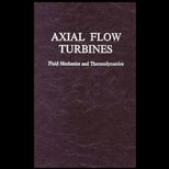 Axial Flow Turbines : Fluid Mechanics and Thermodynamics