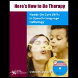 Heres How to Do Therapy  Hands On Core Skills in Speech Language Pathology   With DVD