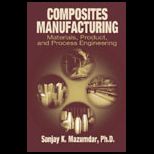 Composites Manufacturing  Materials, Product, and Process Engineering