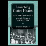 Launching Global Health: The Caribbean Odyssey of the Rockefeller Foundation