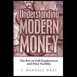 Understanding Modern Money  Key to Full Employment and Price Stability