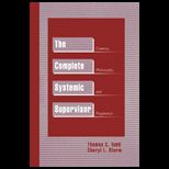 Complete Systemic Supervisor  Context, Philosophy, and Pragmatics
