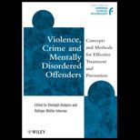 Violence, Crime and Mentally Disordered Offenders  Concepts and Methods for Effective Treatment and Prevention