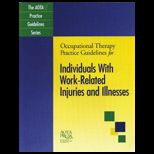 Occupational Therapy Practice Guidelines for Individuals With Work Related Injuries and Illnesses