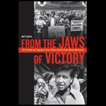 From the Jaws of Victory The Triumph and Tragedy of Cesar Chavez and the Farm Worker Movement