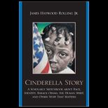 Cinderella Story A Scholarly Sketchbook about Race, Identity, Barack Obama, the Human Spirit, and Other Stuff That Matters