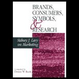 Brands Consumers, Symbols, and Research : Sidney J. Levy on Marketing