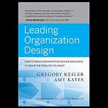 Leading Organization Design: How to Make Organization Design Decisions to Drive the Results You Want