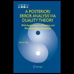 Posteriori Error Analysis Via Duality Theory: With Applications in Modeling and Numerical Approximations
