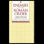 Enemies of the Roman Order : Treason, Unrest, and Alienation in the Empire