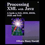 Processing XML with Java  Guide to SAX, DOM, JDOM, JAXP, and TrAX