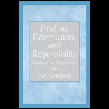 Freedom, Determinism and Responsibility  Readings in Meta Physics