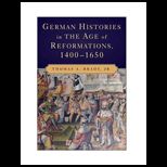German Histories in the Age of Reformations, 1400 1650