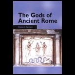 Gods of Ancient Rome :  Religion in Everyday Life from Archaic to Imperial Times