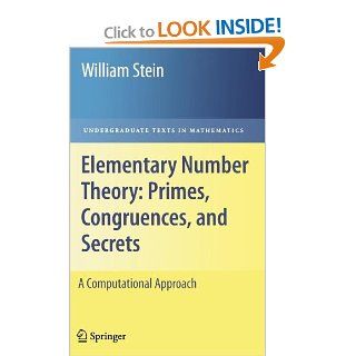 Elementary Number Theory: Primes, Congruences, and Secrets: A Computational Approach (Undergraduate Texts in Mathematics): William Stein: 9780387855240: Books