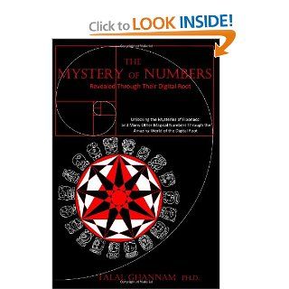 The Mystery of Numbers: Revealed Through their Digital Root: Unlocking the Mysteries of Fibonacci and Many Other Magical Numbers through the Amazing World of the Digital Root: Dr. Talal Ghannam: 9781456463694: Books