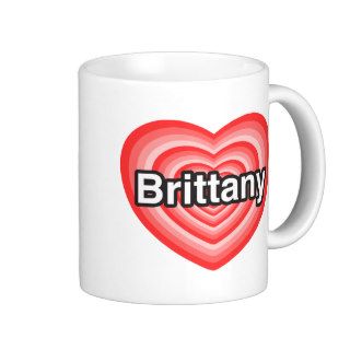 I love Brittany. I love you Brittany. Heart Mug