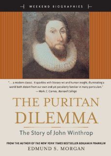 The Puritan Dilemma: The Story of John Winthrop (Weekend Biographies Series) (for Sourcebooks, Inc.): 9780321328861