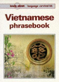 Lonely Planet Vietnamese Phrasebook (Lonely Planet Travel Survival Kit): Nguyen Xuanthu: 9780864423474: Books