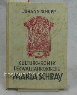 Kulturchronik der Wallfahrtskirche Maria Schray bei Pfullendorf: Johann Schupp: Bücher
