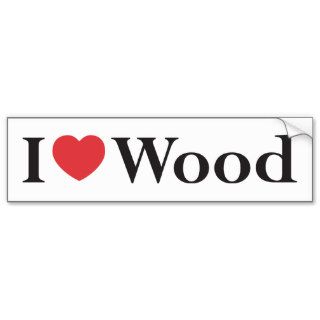 I Love Wood Bumper Sticker