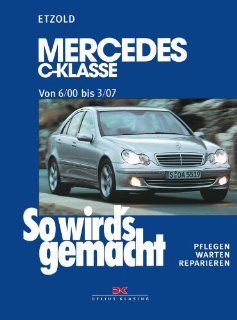 Mercedes C Klasse W 203 von 6/00 bis 03/07: So wird's gemacht, Band 126: Rdiger Etzold: Bücher