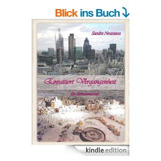 Einsatzort Vergangenheit   Ein Zeitreiseroman eBook: Sandra Neumann: Kindle Shop