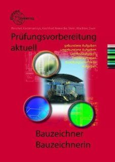 Prfungsvorbereitung aktuell   Bauzeichner /Bauzeichnerin: Peter Peschel, Christel Kamczmarczyk, Tanja Plaggenmeier, Hans J Reinecke, Udo Zwer: Bücher