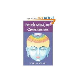 Breath, Mind, and Consciousness: Harish Johari: Fremdsprachige Bücher