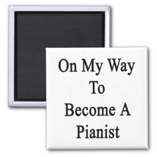 On My Way To Become A Pianist Refrigerator Magnet