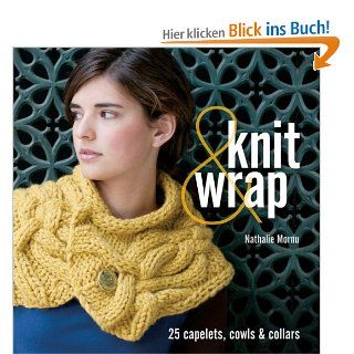Knit & Wrap: 25 Capelets, Cowls & Collars: Nathalie Mornu: Fremdsprachige Bücher