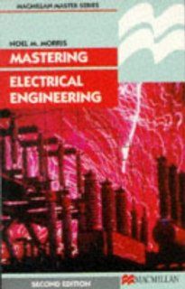 Mastering Electrical Engineering: Noel M. Morris: 9780333547212: Books