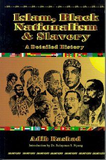 Islam, Black Nationalism and Slavery: A Detailed History: Adib Rashad, Sulayman S. Nyang: 9780962785481: Books