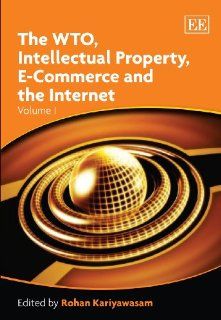 The WTO, Intellectual Property, E Commerce and the Internet (Elgar Mini Series): Rohan Kariyawasam: 9781843766193: Books