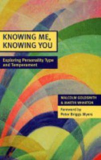 Knowing Me, Knowing You   Exploring Personality Type and Temperament: Malcolm Goldsmith: 9780281057214: Books