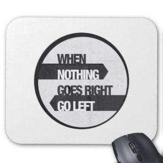 when nothing goes right go left mousepads