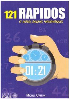 121 Rapidos et autres énigmes mathématiques (French Edition): Michel Criton: 9782848840307: Books