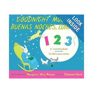 Goodnight Moon 123/Buenas noches, Luna 123 Board Book: A Counting Book/Un libro para contar: Margaret Wise Brown, Clement Hurd: 9780061173820: Books
