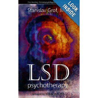 LSD Psychotherapy: Stanislav Grof M.D., Andrew Weil M.D.: 9780966001945: Books