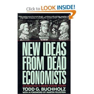 New Ideas from Dead Economists An Introduction to Modern Economic Thought (Plume) (9780452265332) Todd G. Buchholz, Martin Feldstein Books