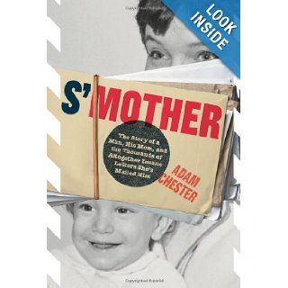 S'Mother: The Story of a Man, His Mom, and the Thousands of Altogether Insane Letters She's Mailed Him: Adam Chester: 9780810996458: Books