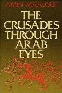 The Crusades Through Arab Eyes: Amin Maalouf, David Case: 9780736617604: Books