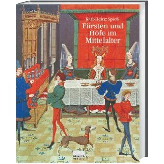 Frsten und Hfe im Mittelalter: Karl Heinz Spiess: 9783896786425: Books