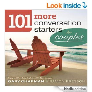 101 More Conversation Starters for Couples eBook Gary D Chapman, Ramon L. Presson Kindle Store