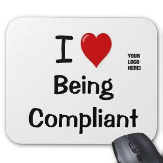 Add My Logo I Love Being Compliant Cheeky Slogan Mouse Mat