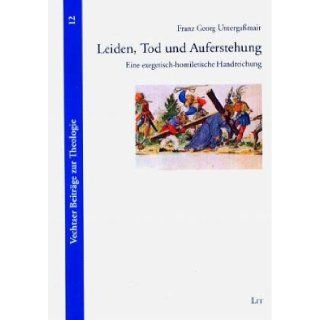 Leiden, Tod und Auferstehung: Franz G. UntergaŸmair: 9783825880149: Books