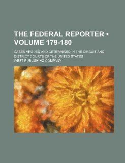 The Federal Reporter (Volume 179 180); Cases Argued and Determined in the Circuit and District Courts of the United States (9781235629624) West Publishing Company Books