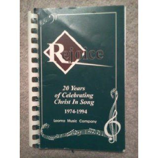 Rejoice, 20 Years of Celebrating Christ in Song, 1974 1994: James T. Putman, Joe D. McKissack, Leonette A. Walls: Books